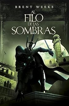 Al Filo de las Sombras Brent Weeks